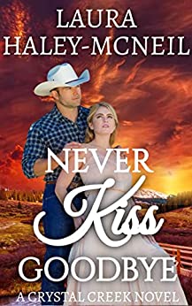 Never Kiss Goodbye by Laura Haley-McNeil