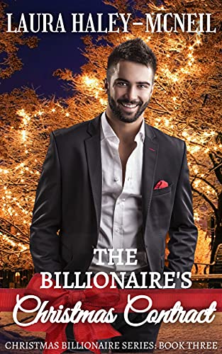 The Billionaire's Christmas Contract by Laura Haley-McNeil