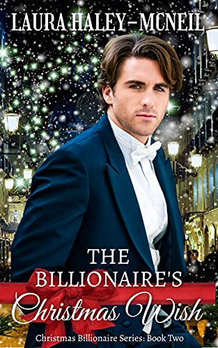 The Billionaire's Christmas Wish: A Clean and Wholesome Christmas Billionaire Sports by Laura Haley-McNeil