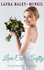 Love Calls Softly: A Clean and Wholesome Southern RomCom (Beaumont Brides Book 4) by Laura Haley-McNeil